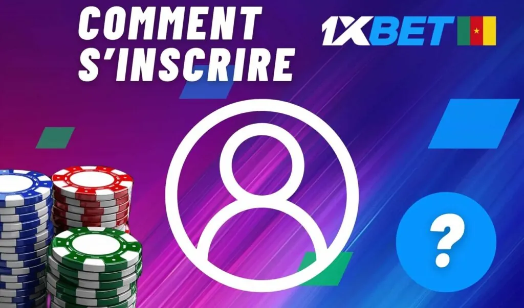 Comment s&rsquo;inscrire sur 1xBet Cameroun