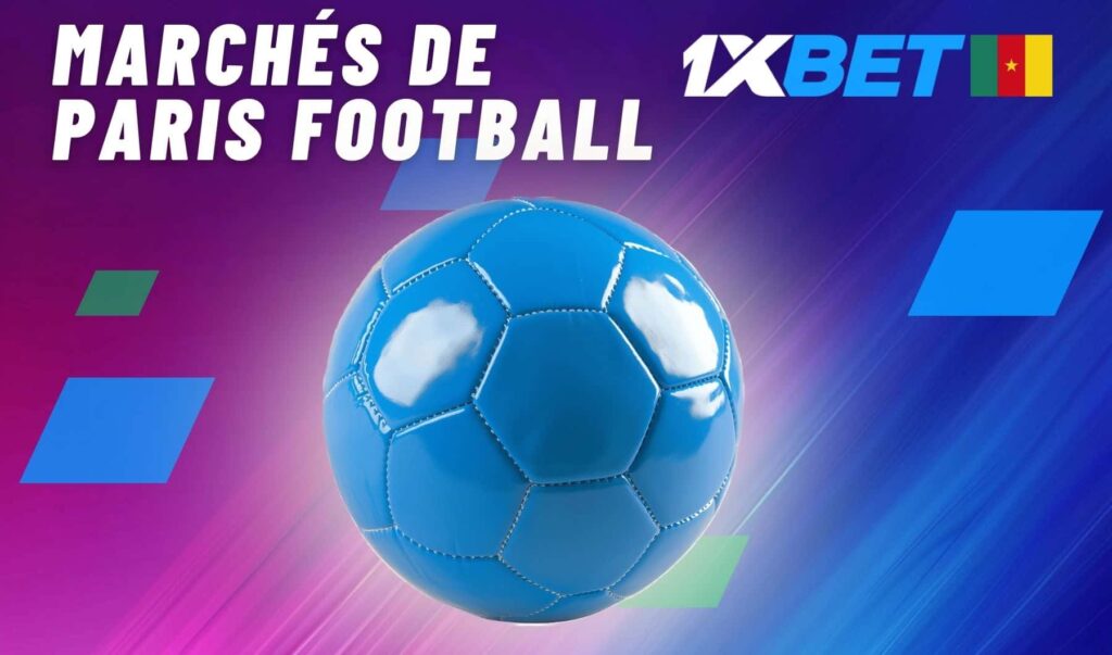 1xbet Cameroun Marchés de paris football disponibles