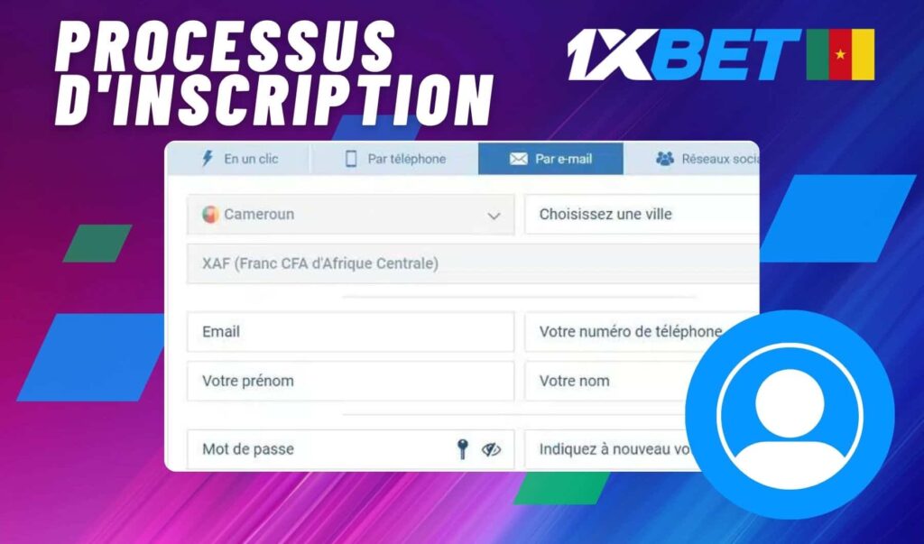 1xbet Cameroun Processus d'Inscription