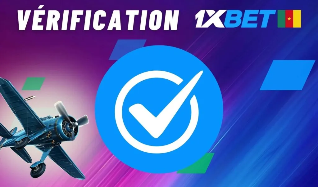 Processus de vérification du compte 1xBet Cameroun